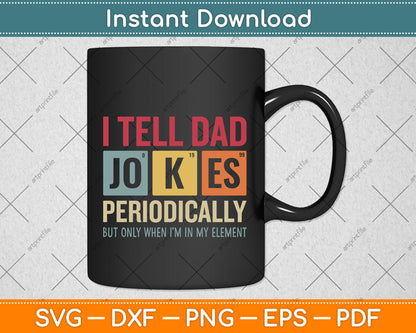 I Tell Dad Jokes Periodically Element Vintage Father's Day Svg Png Dxf Cutting File