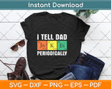 I Tell Dad Jokes Periodically Fathers Day Svg Png Dxf Digital Cutting File