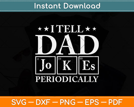 I Tell Dad Jokes Periodically Svg Png Dxf Digital Cutting File