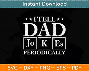 I Tell Dad Jokes Periodically Svg Png Dxf Digital Cutting File