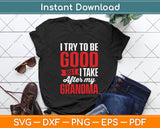 I Try To Be Good But I Take After My Grandma Kids Boys Girls Svg Png Dxf Cutting File