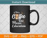 I Turn Coffee Into Music Education Svg Png Dxf Digital Cutting File