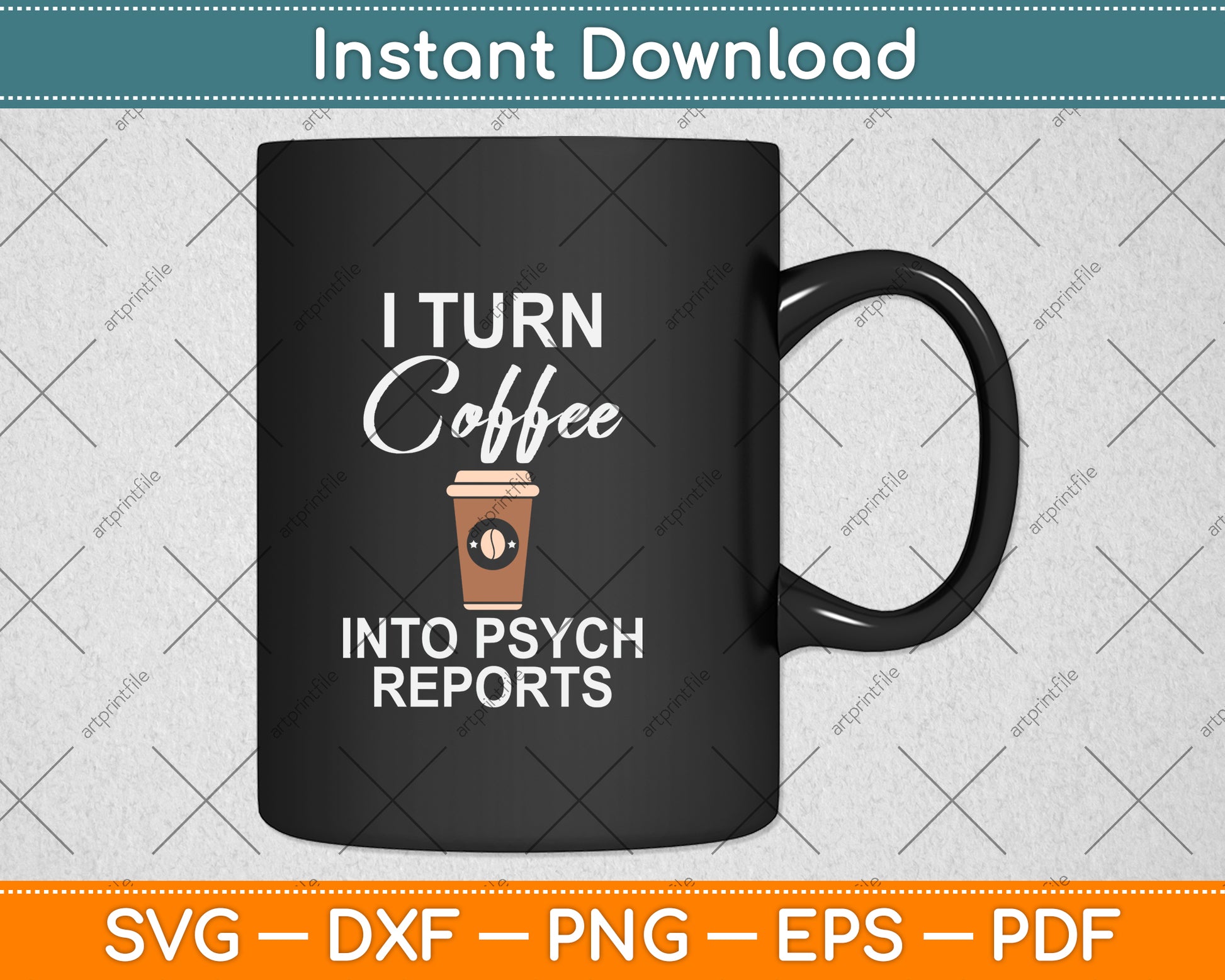 I Turn Coffee Into Psych Reports Svg Png Dxf Digital Cutting File