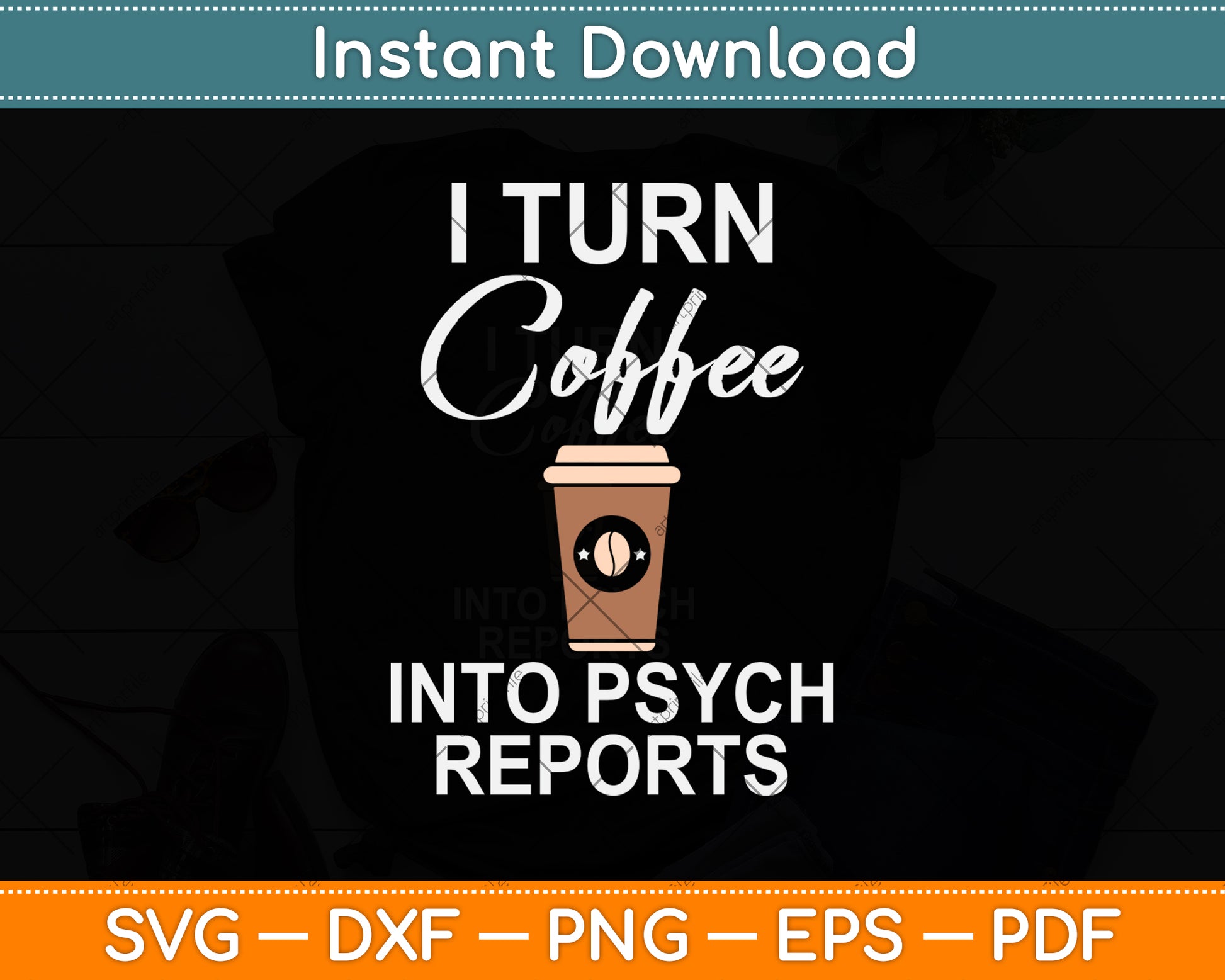 I Turn Coffee Into Psych Reports Svg Png Dxf Digital Cutting File