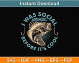 I Was Social Distancing Before It's Cool Svg Png Dxf Digital Cutting File