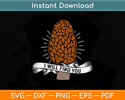 I Will Find You - Morel Mushroom Hunting Svg Png Dxf Digital Cutting File