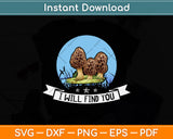 I Will Find You Morel Mushroom Svg Png Dxf Digital Cutting File
