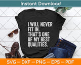 I Will Never Fit In My Best Qualities Sarcasm Funny Svg Png Dxf Digital Cutting File