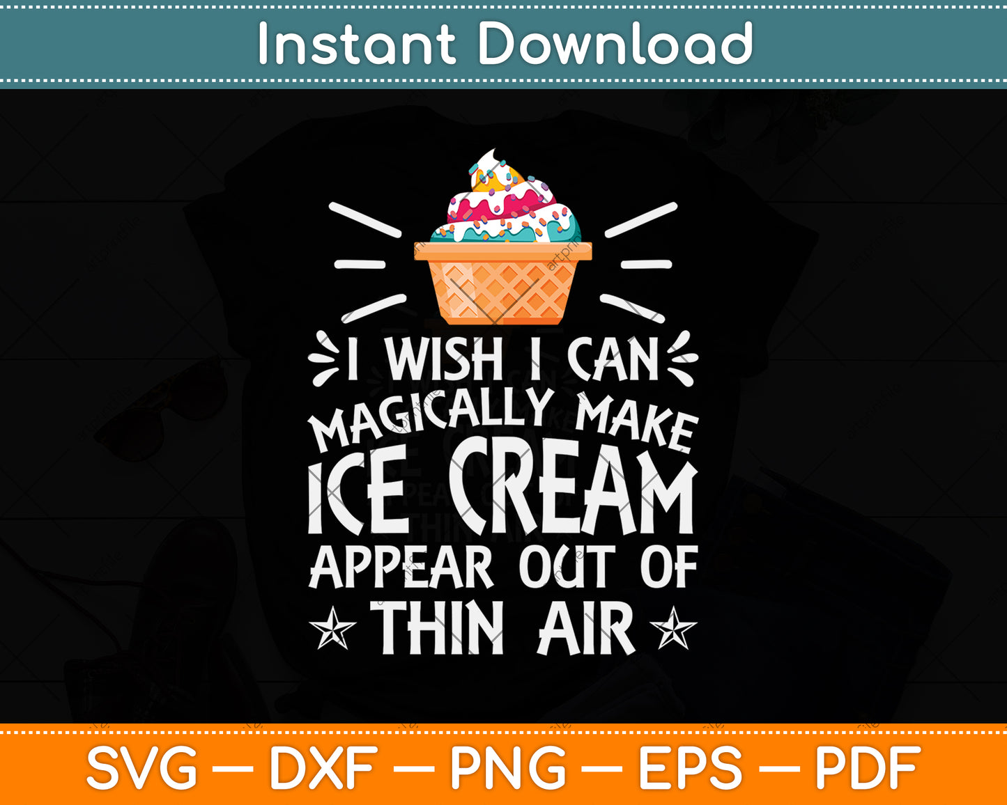 I Wish I Can Magically Make Ice Cream Appear Out Of Thin Air Svg Digital Cutting File