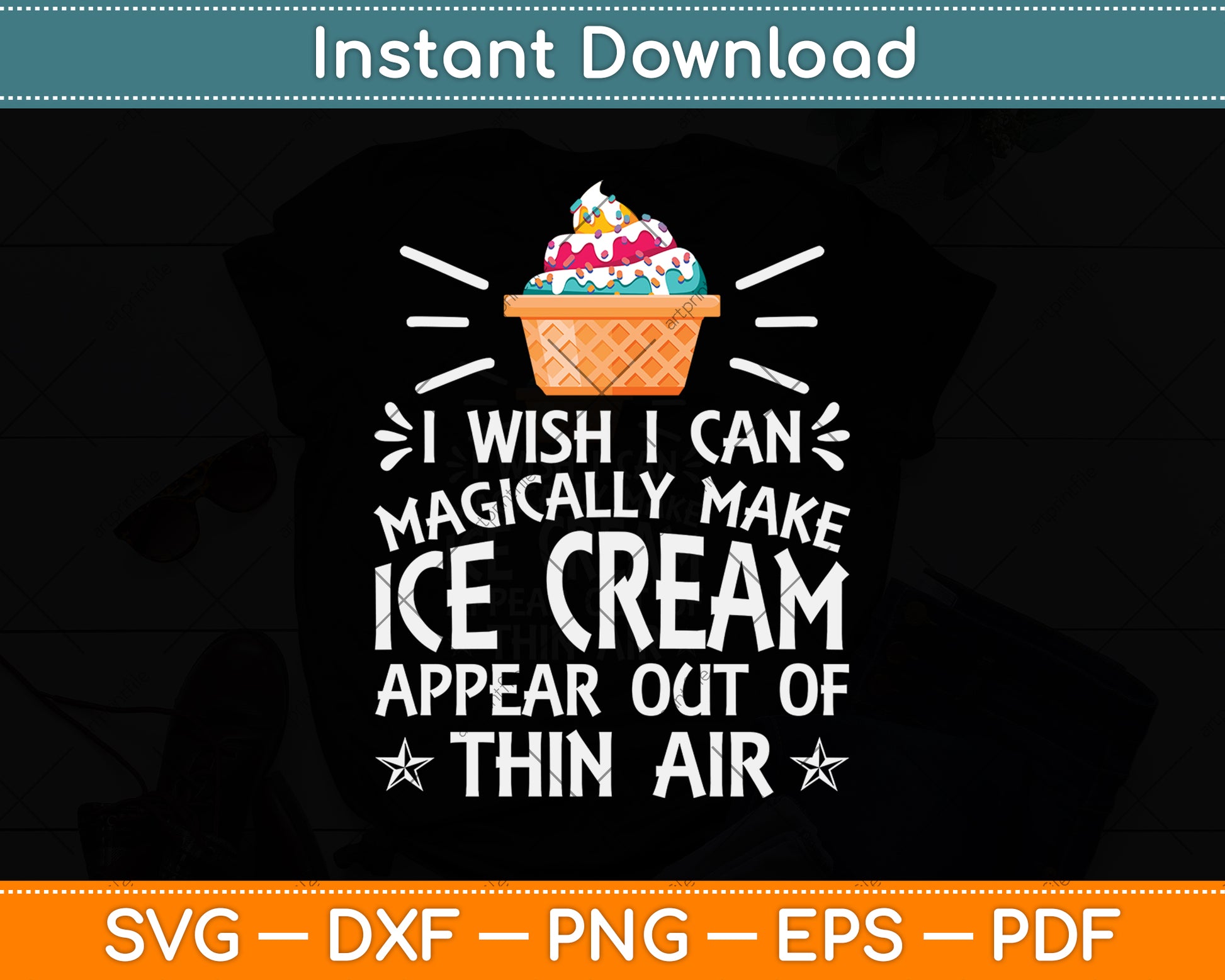 I Wish I Can Magically Make Ice Cream Appear Out Of Thin Air Svg Digital Cutting File