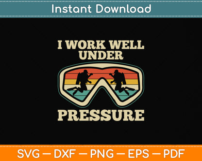 I Work Well Pressure Distressed Scuba Diving Svg Png Dxf Digital Cutting File