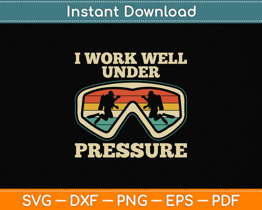 I Work Well Pressure Distressed Scuba Diving Svg Png Dxf Digital Cutting File