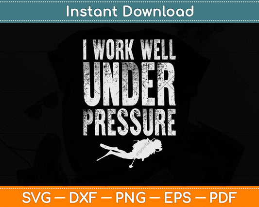 I Work Well Under Pressure Scuba Diving Svg Png Dxf Digital Cutting File