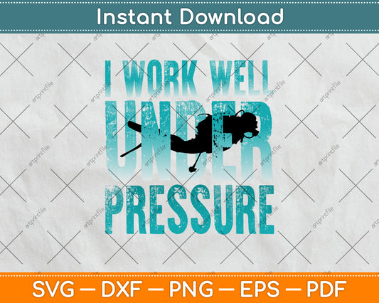 I Work Well Under Pressure Scuba Diving Svg Png Dxf Digital Cutting File