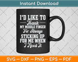 I'd Like To Thank My Middle Finger Funny Sarcasm Svg Png Dxf Digital Cutting File