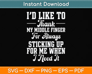 I'd Like To Thank My Middle Finger Funny Sarcasm Svg Png Dxf Digital Cutting File