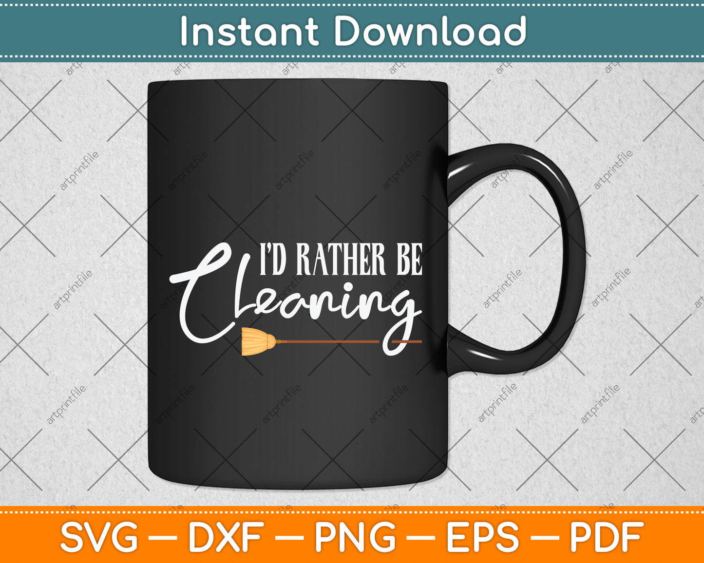 I’d Rather Be Cleaning Svg Png Dxf Digital Cutting File