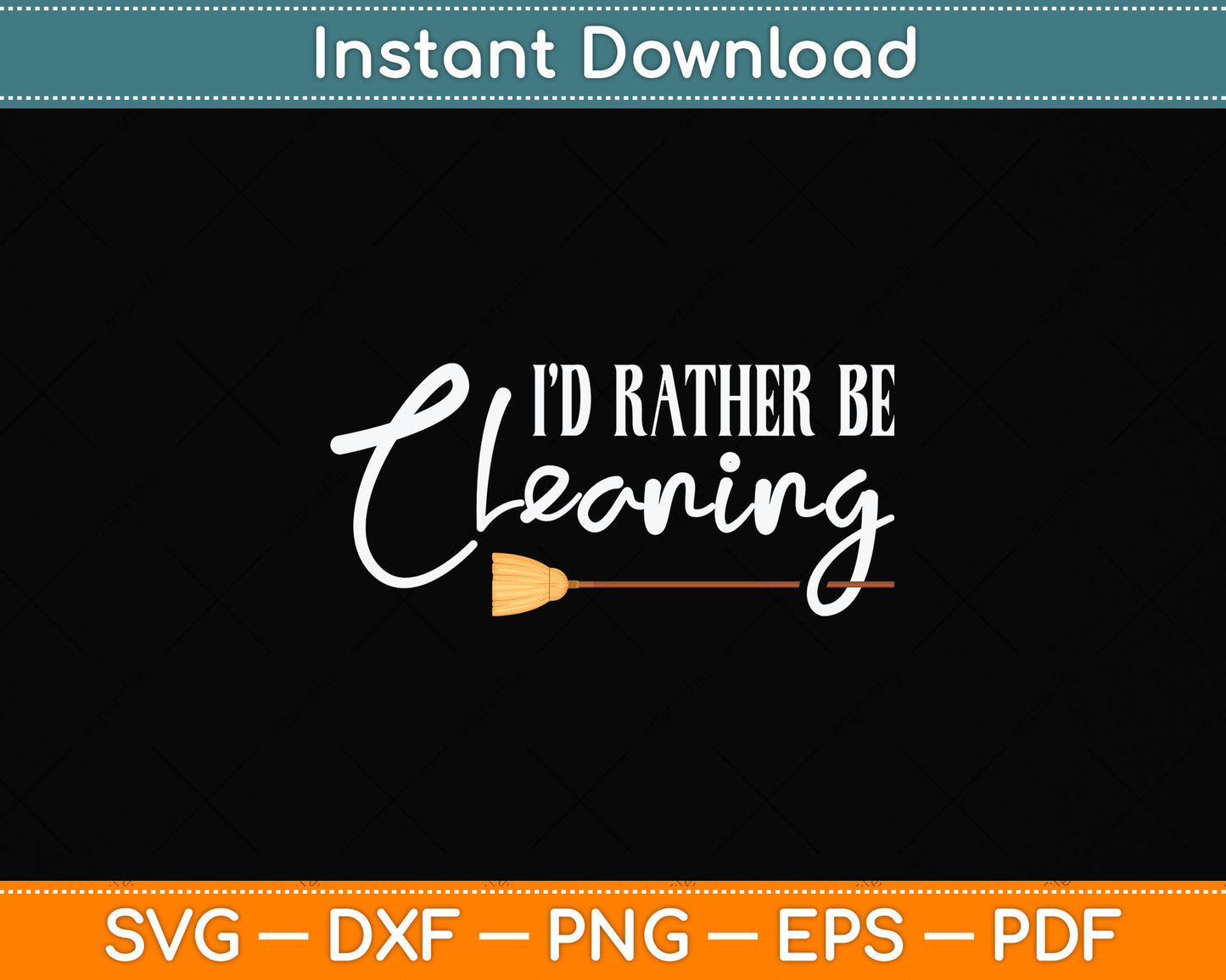 I’d Rather Be Cleaning Svg Png Dxf Digital Cutting File