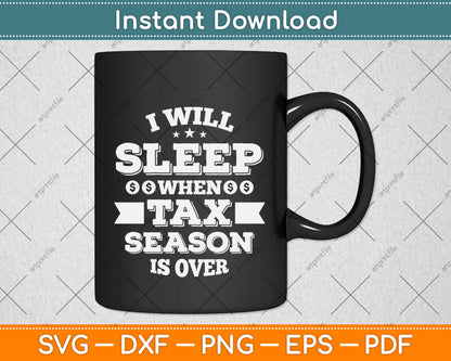 I'll Sleep When Tax Season Is Over Svg Png Dxf Digital Cutting File