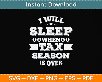 I'll Sleep When Tax Season Is Over Svg Png Dxf Digital Cutting File