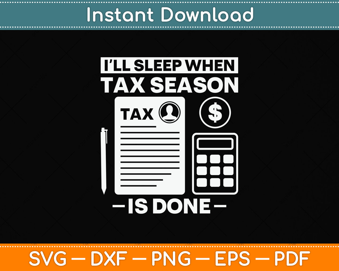 I'll Sleep When Tax Season Tax Is Done Svg Png Dxf Digital Cutting File