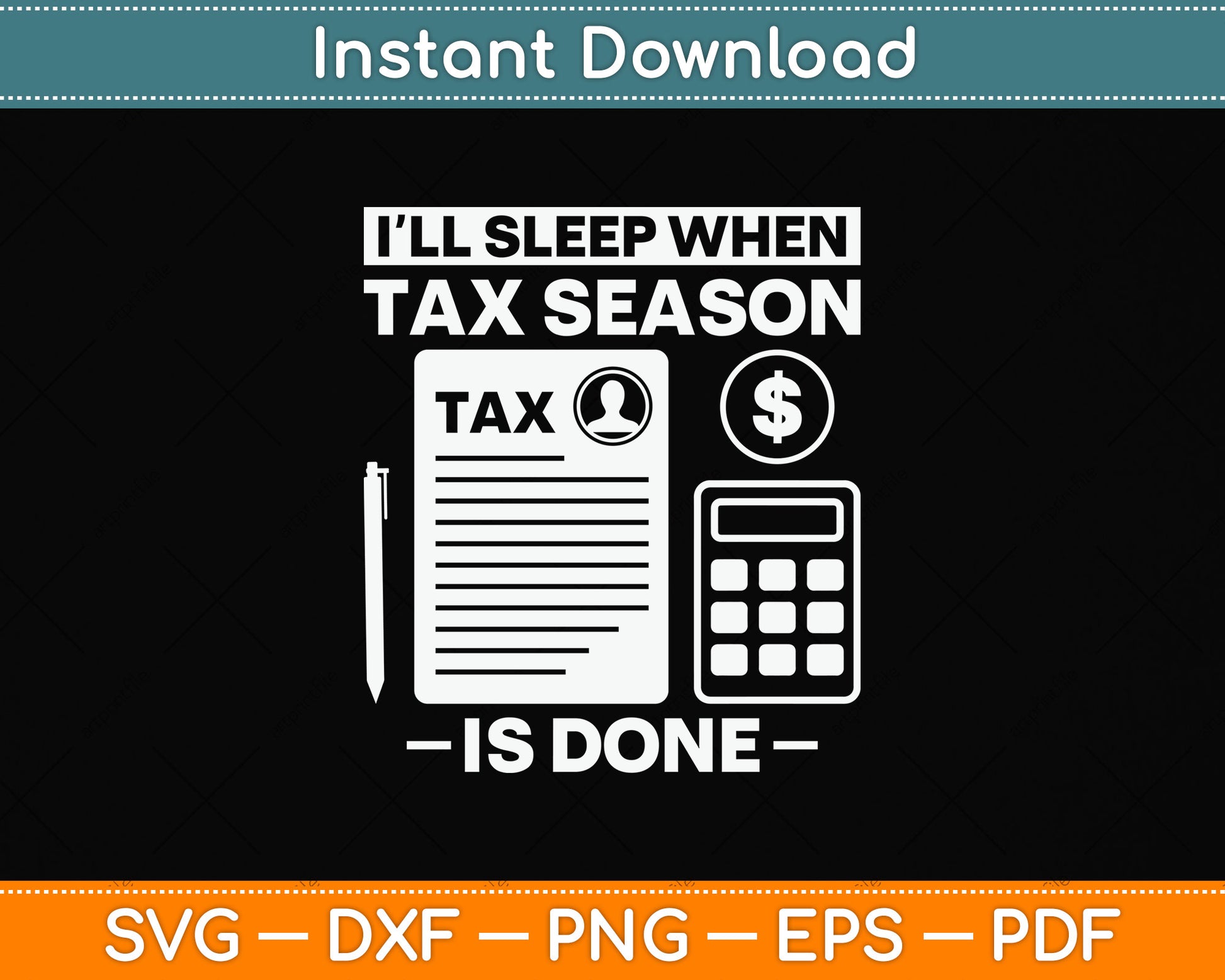 I'll Sleep When Tax Season Tax Is Done Svg Png Dxf Digital Cutting File