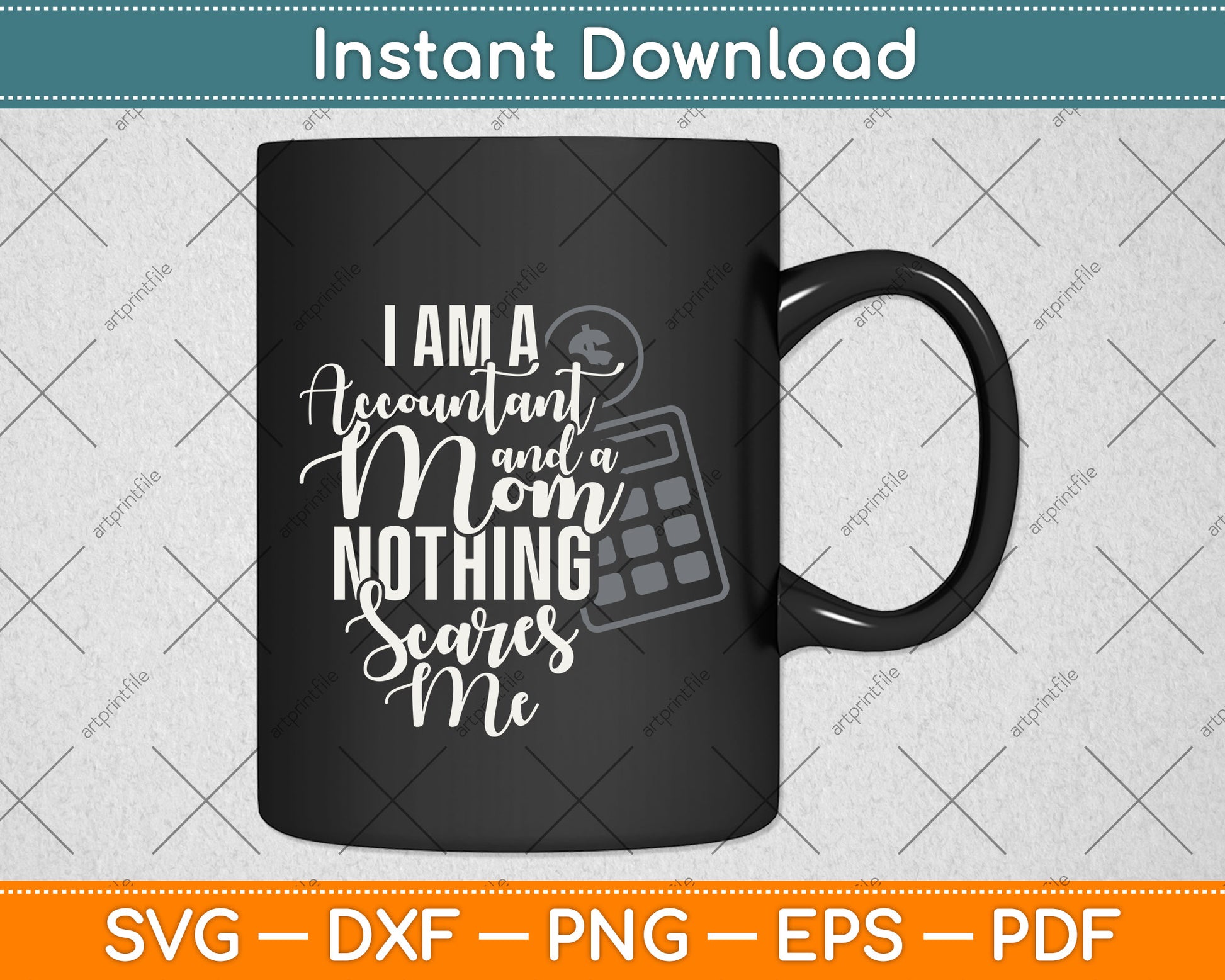 I'm A Accountant And A Mom Nothing Scares Me Svg Png Dxf Digital Cutting File