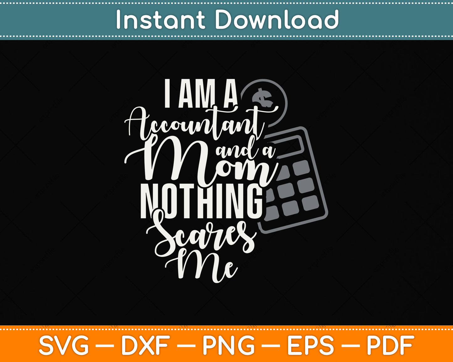 I'm A Accountant And A Mom Nothing Scares Me Svg Png Dxf Digital Cutting File