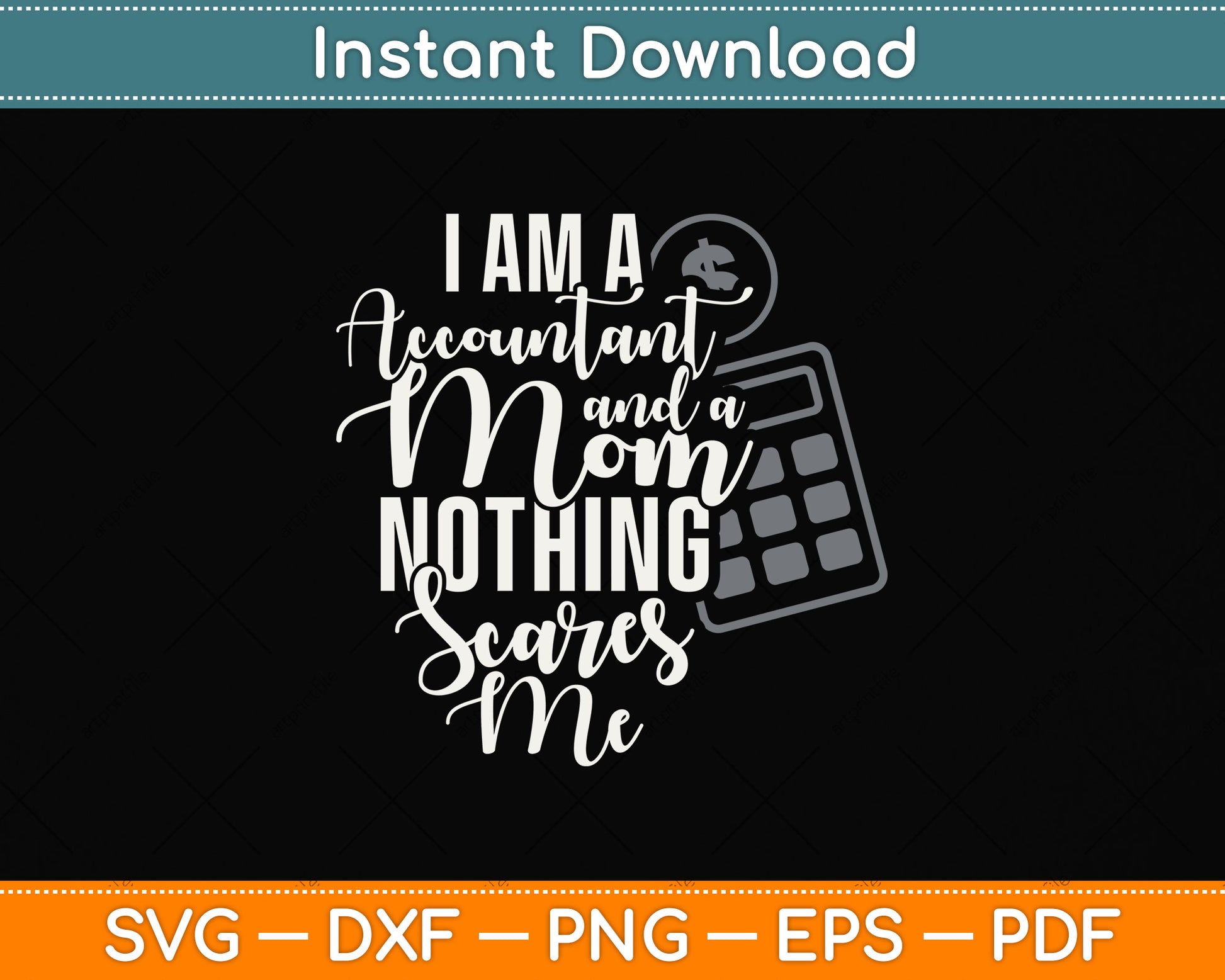 I'm A Accountant And A Mom Nothing Scares Me Svg Png Dxf Digital Cutting File
