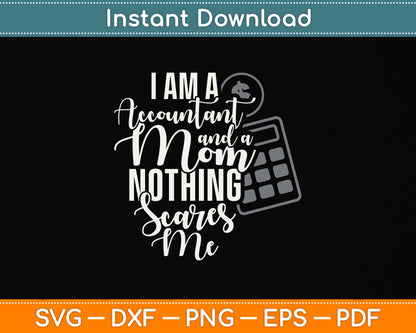 I'm A Accountant And A Mom Nothing Scares Me Svg Png Dxf Digital Cutting File