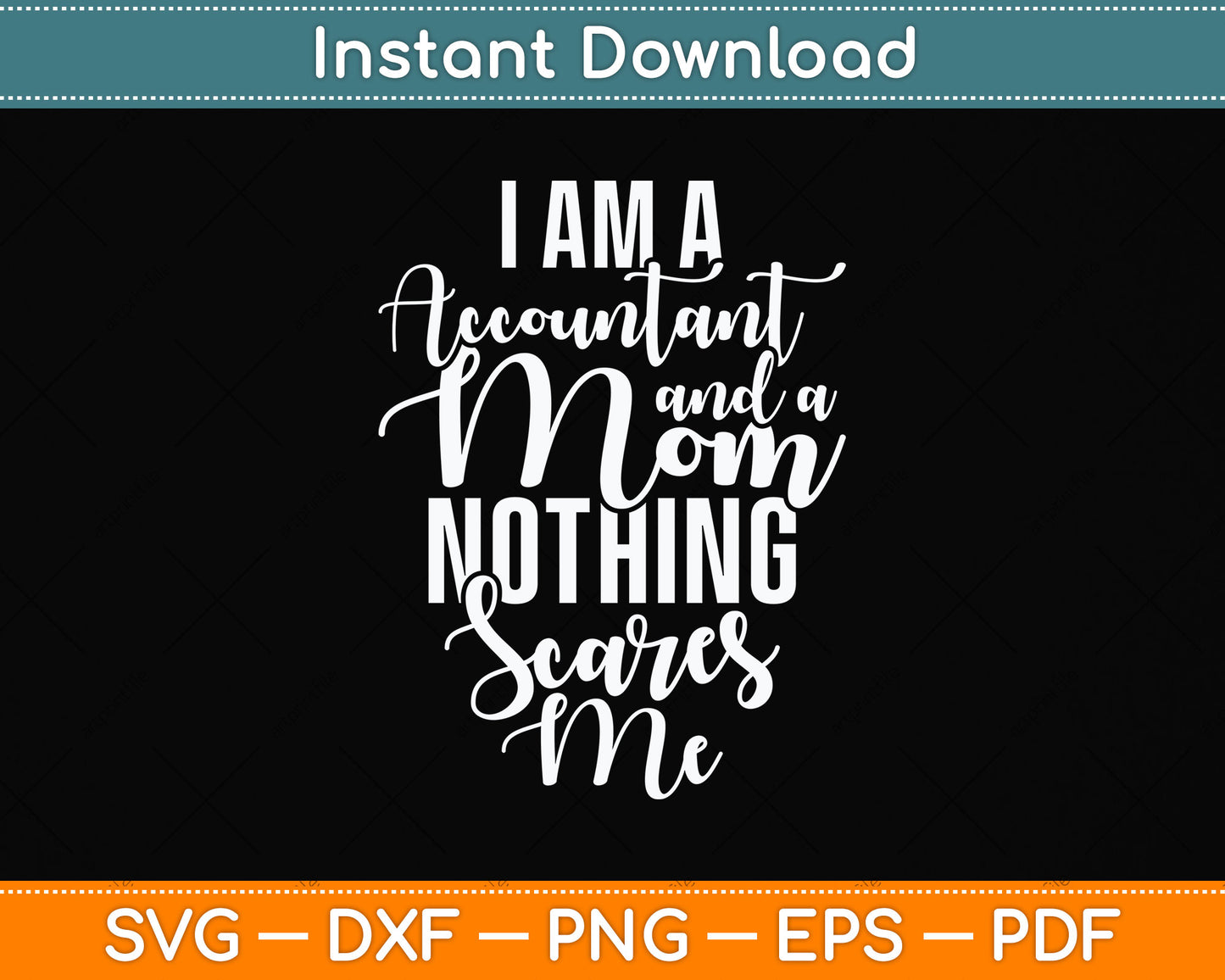 I'm A Accountant And A Mom Nothing Scares Me Svg Png Dxf Digital Cutting File