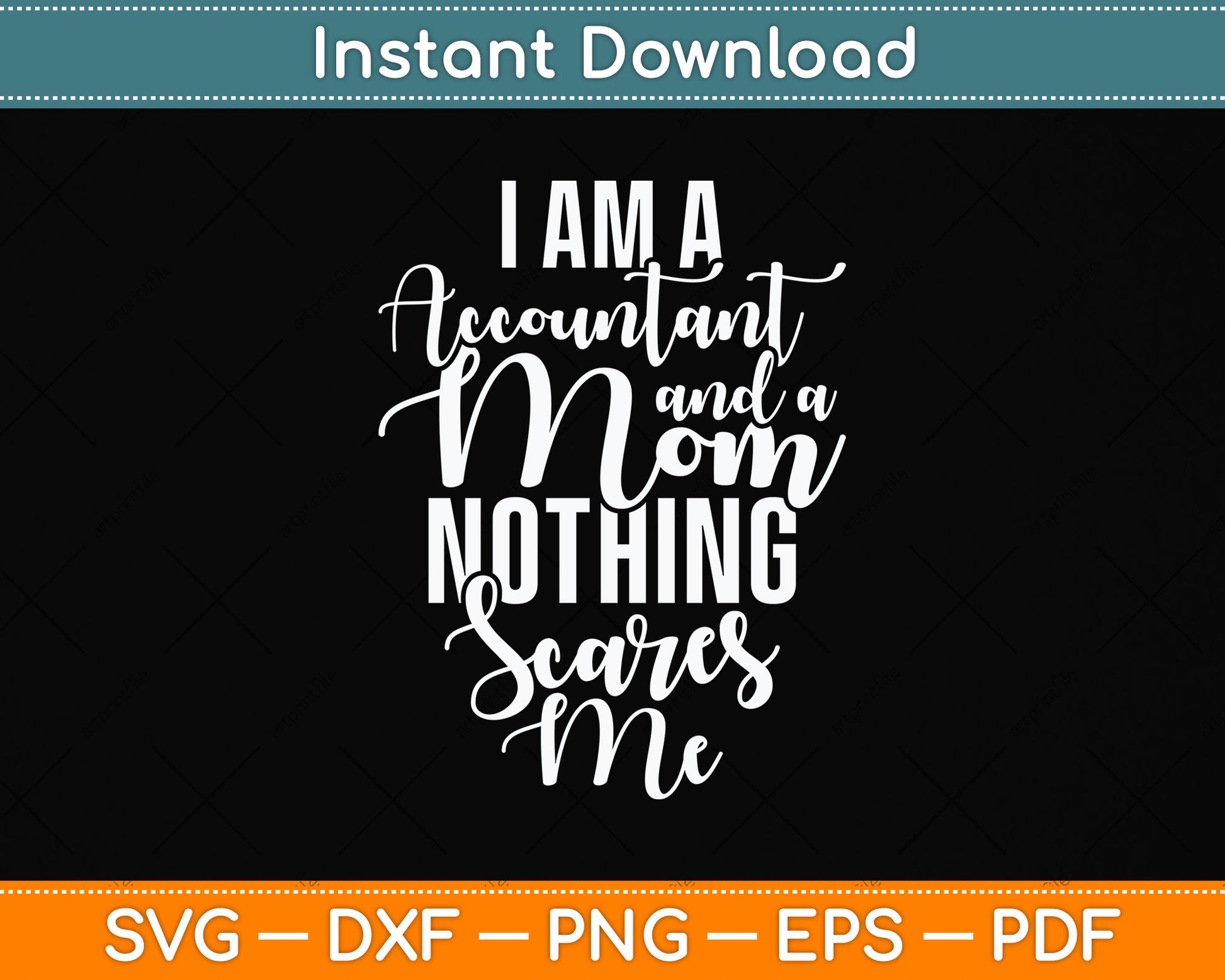 I'm A Accountant And A Mom Nothing Scares Me Svg Png Dxf Digital Cutting File