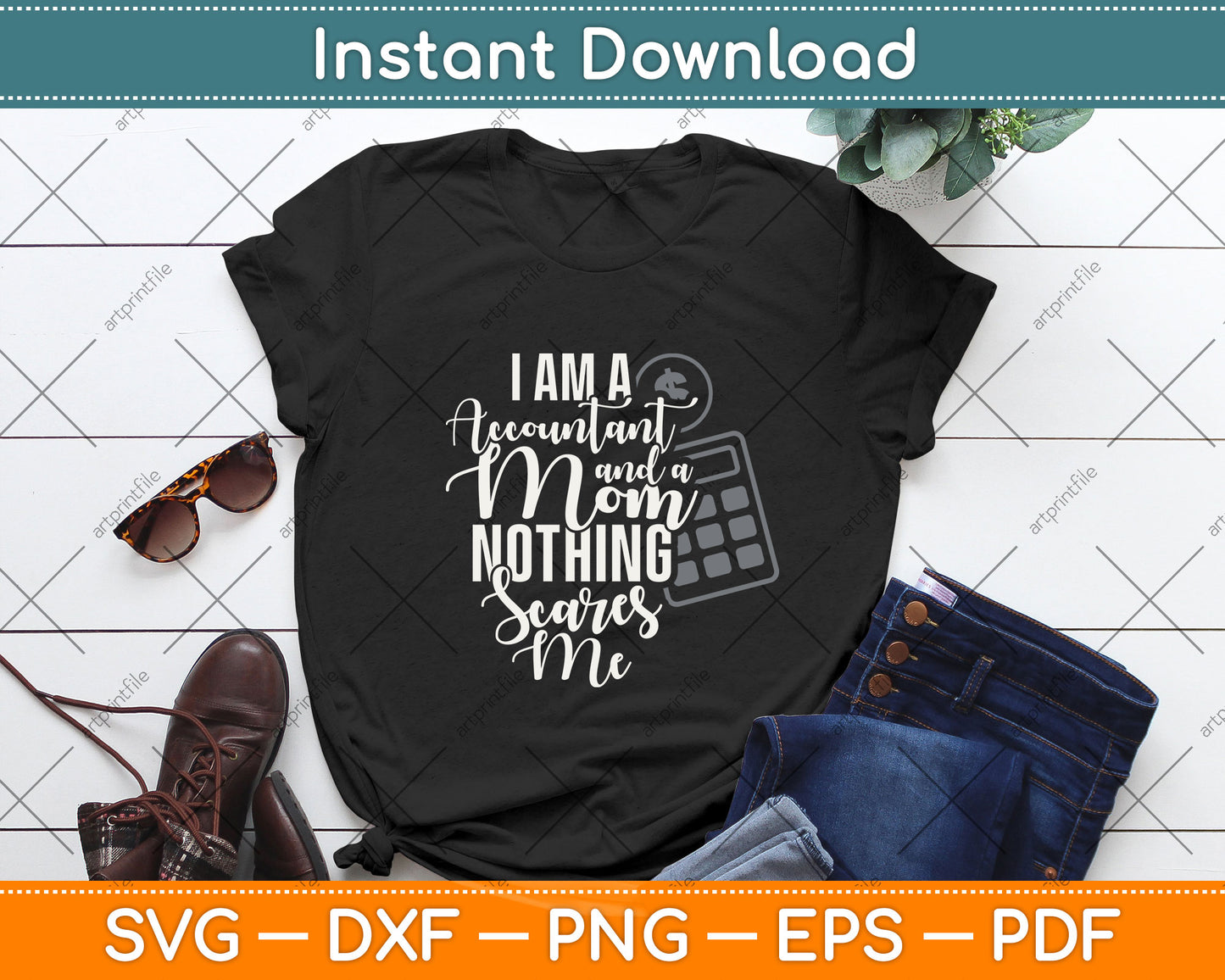 I'm A Accountant And A Mom Nothing Scares Me Svg Png Dxf Digital Cutting File