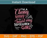 I'm A Classy Smart Assy September Girl Svg Png Dxf Digital Cutting File