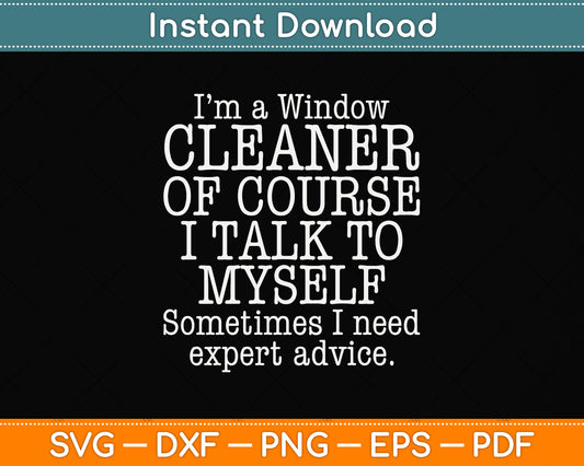 I’m A Cleaner Of Course I Talk To Myself Sometimes Svg Png Dxf Digital Cutting File
