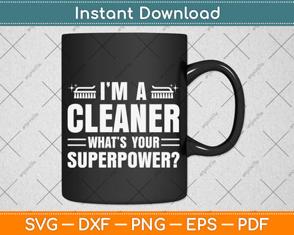 I'm A Cleaner What’s Your Superpower Svg Png Dxf Digital Cutting File