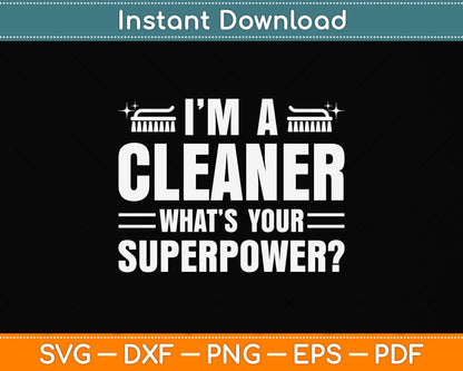 I'm A Cleaner What’s Your Superpower Svg Png Dxf Digital Cutting File