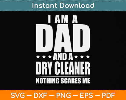 I'm A Dad And Dry Cleaner Nothing Scares Me Svg Png Dxf Digital Cutting File