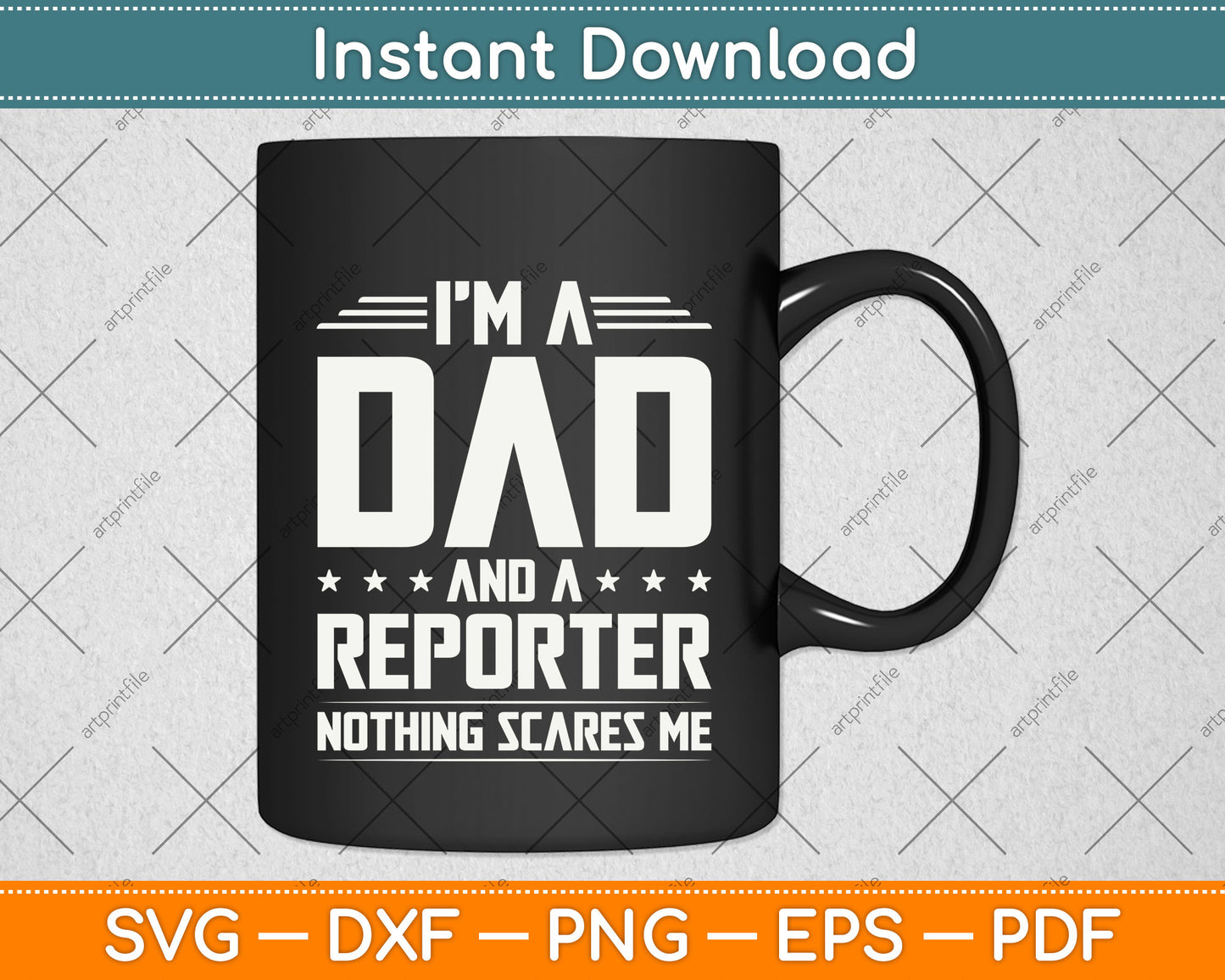 I'm A Dad And Reporter Nothings Scares Me Funny Svg Png Dxf Digital Cutting File
