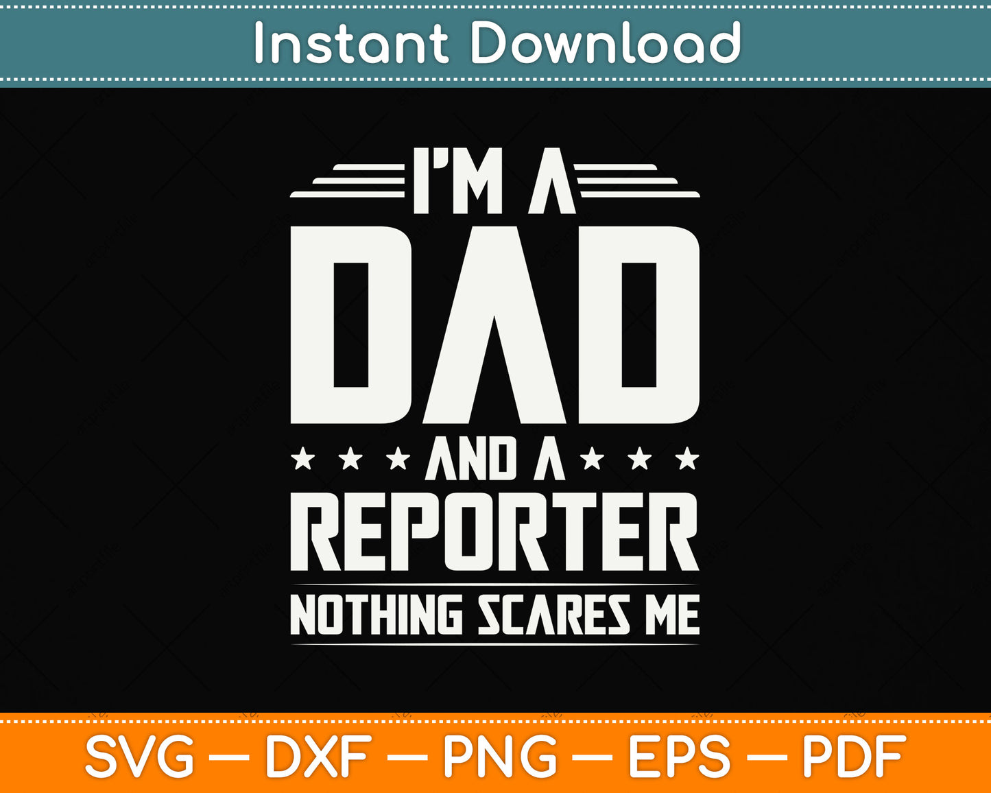 I'm A Dad And Reporter Nothings Scares Me Funny Svg Png Dxf Digital Cutting File