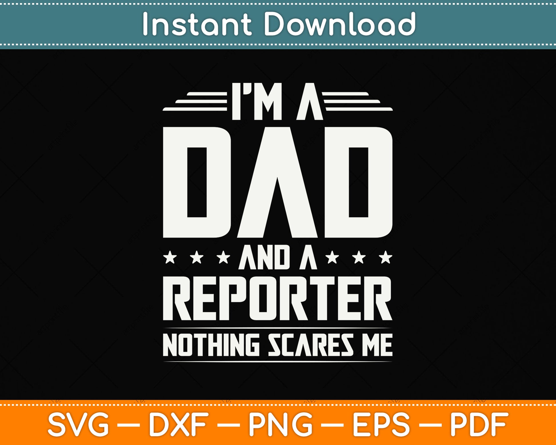 I'm A Dad And Reporter Nothings Scares Me Funny Svg Png Dxf Digital Cutting File