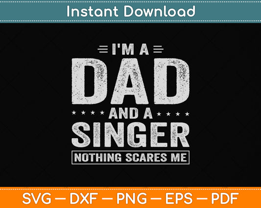 I'm A Dad And Singer Nothing Scares Me Svg Png Dxf Digital Cutting File