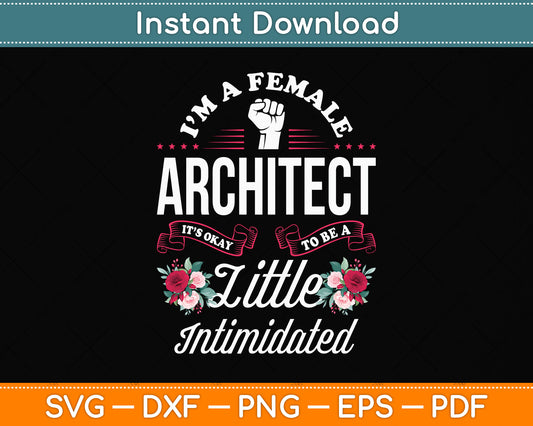 I’m A Female Architect It’s Okay To Be A Little Intimidated Svg Digital Cutting File