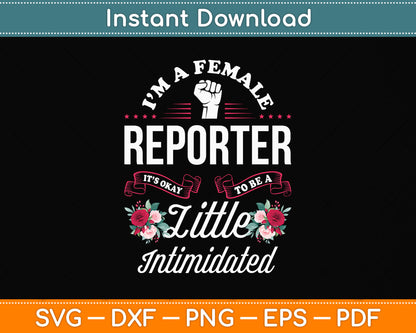 I’m A Female Reporter It’s Okay To Be A Little Intimidated Birthday Svg Digital Cutting File