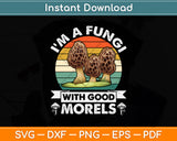 I'm A Fungi With Good Morals Svg Png Dxf Digital Cutting File