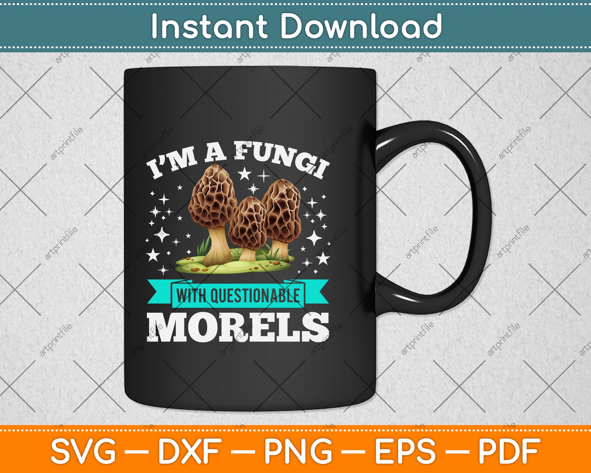 I'm A Fungi With Questionable Morels Svg Png Dxf Digital Cutting File