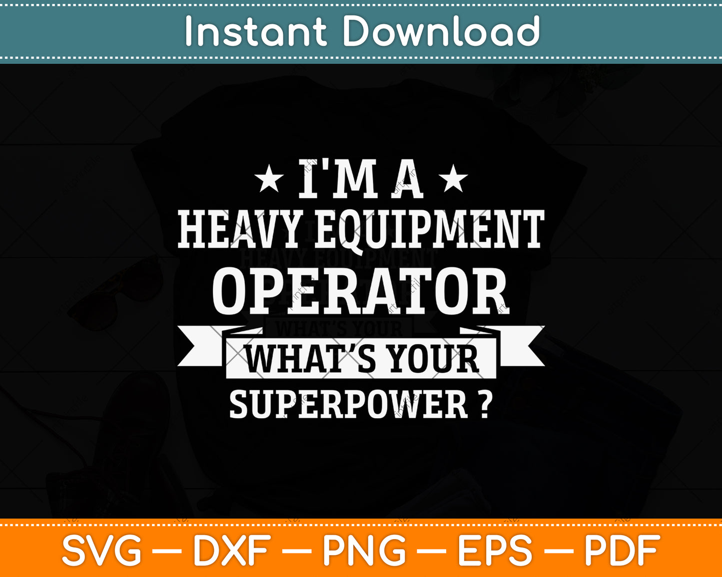 I'm A Heavy Equipment Operator What’s Your Superpower Svg Png Dxf Cutting File