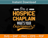 I’m A Hospice Hospice Chaplain What’s Your Superpower Svg Png Dxf Digital Cutting File