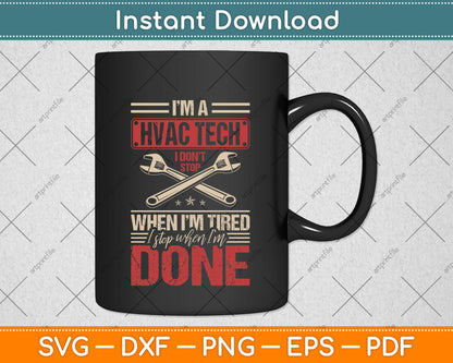 I’m A Hvac Tech I Don't Stop When I'm Tired Svg Png Dxf Digital Cutting File