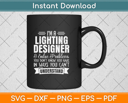 I’m A Lighting Designer I Solve Problems Svg Png Dxf Digital Cutting File
